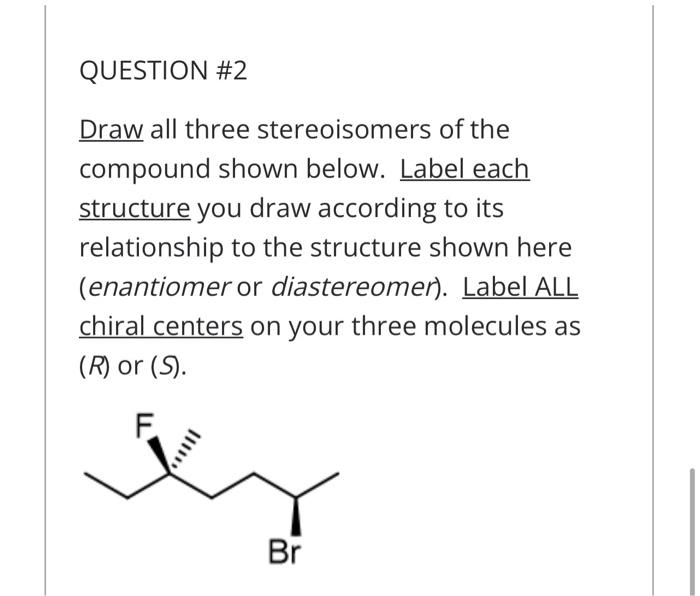 Solved QUESTION #2 Draw All Three Stereoisomers Of The | Chegg.com