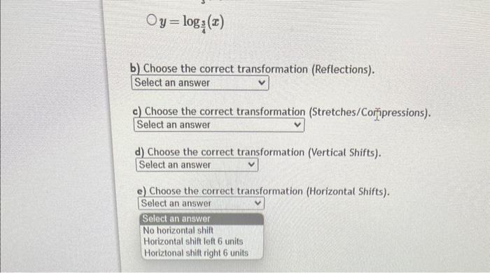 \[
y=\log _{\frac{3}{4}}(x)
\]
b) Choose the correct transformation (Reflections).
c) Choose the correct transformation (Stre