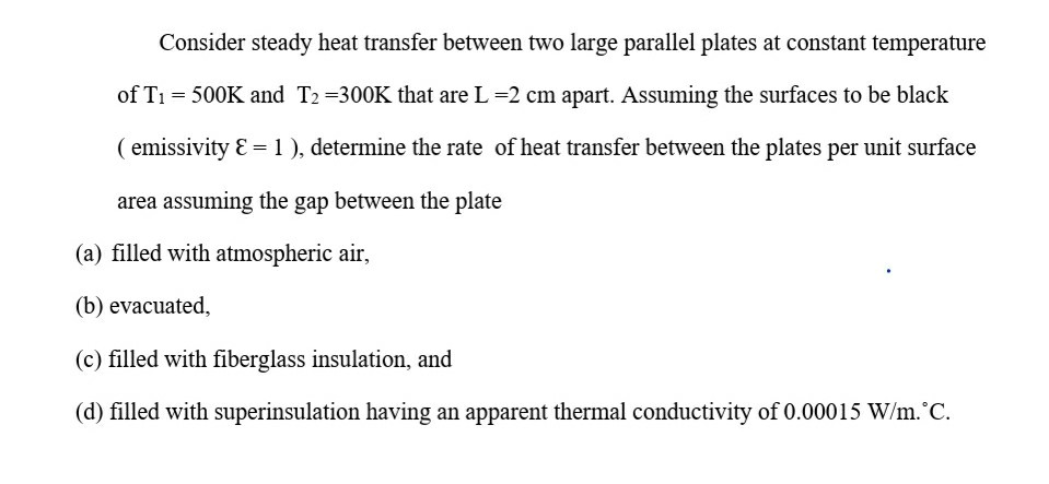 Solved Consider steady heat transfer between two large | Chegg.com