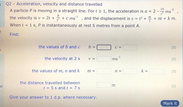 Solved 10 -2 ms + Q2 - Acceleration, velocity and distance | Chegg.com