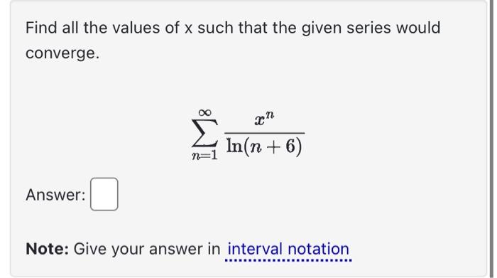 Solved Find all the values of x such that the given series | Chegg.com