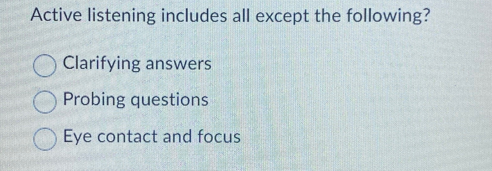 Solved Active listening includes all except the