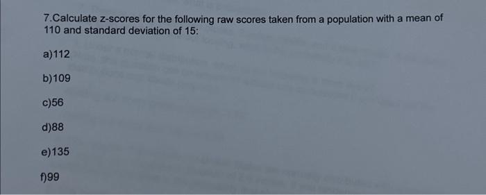 Solved 7. Calculate z-scores for the following raw scores | Chegg.com