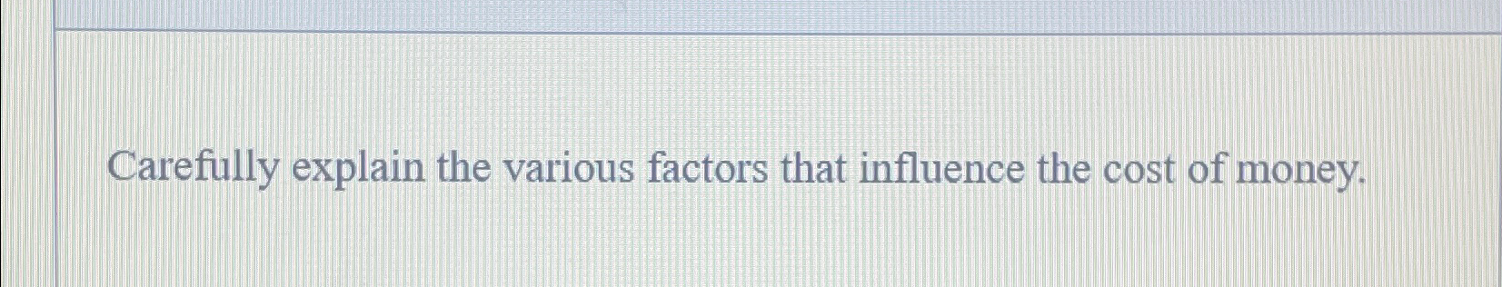 Solved Carefully explain the various factors that influence | Chegg.com