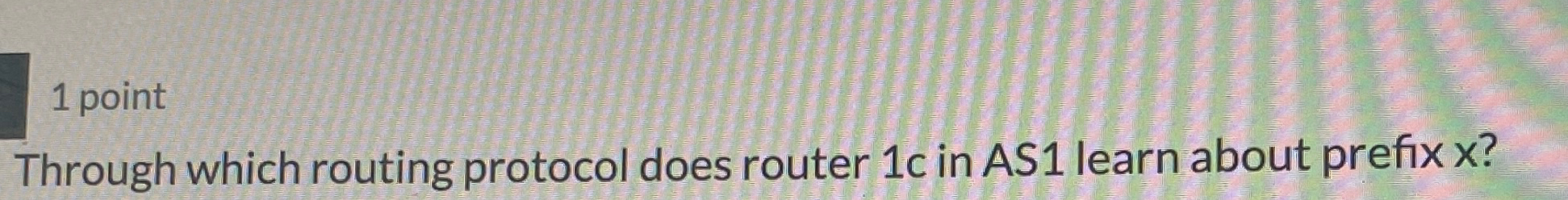 Solved 1 ﻿pointThrough which routing protocol does router 1c | Chegg.com
