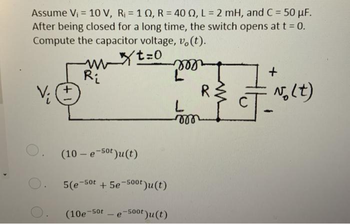 Solved Assume Vi 10 V R 10 R 40 L 2 Mh And C Chegg Com