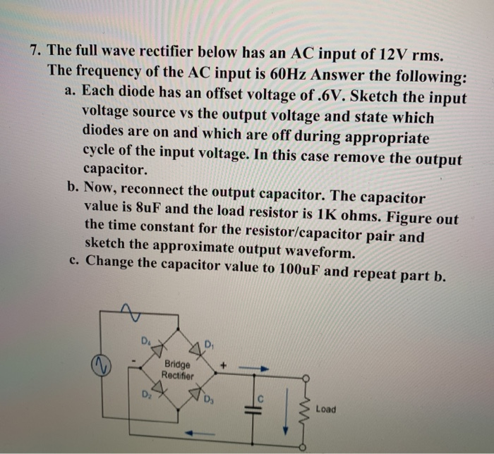 Solved 7. The full wave rectifier below has an AC input of | Chegg.com