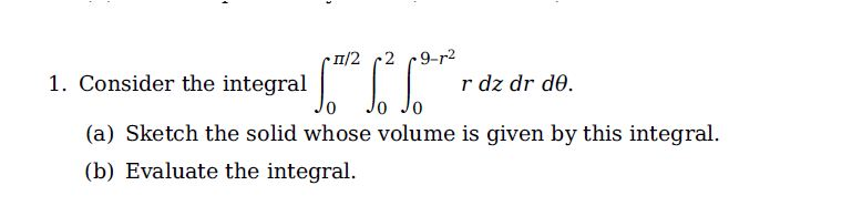 Integral Rdr Solved Consider the integral r dz dr d theta. Sketch the | Chegg.com