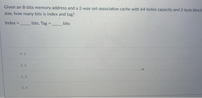 Solved Given an 8-bits memory address and a 2-way | Chegg.com