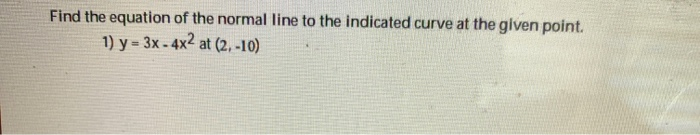Solved Find the equation of the normal line to the indicated | Chegg.com