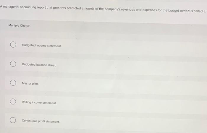 Solved A managerial accounting report that presents | Chegg.com