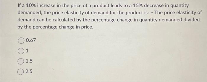 Solved If a 10% increase in the price of a product leads to | Chegg.com