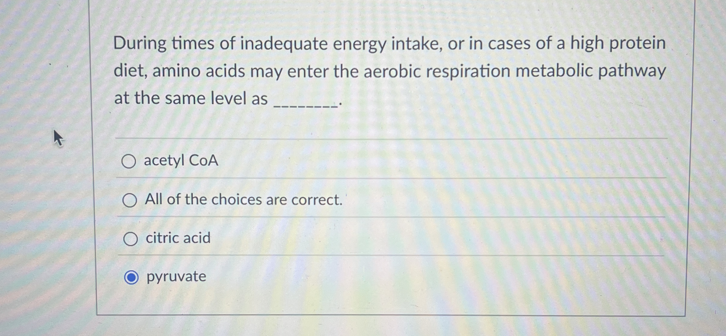Solved During times of inadequate energy intake, or in cases