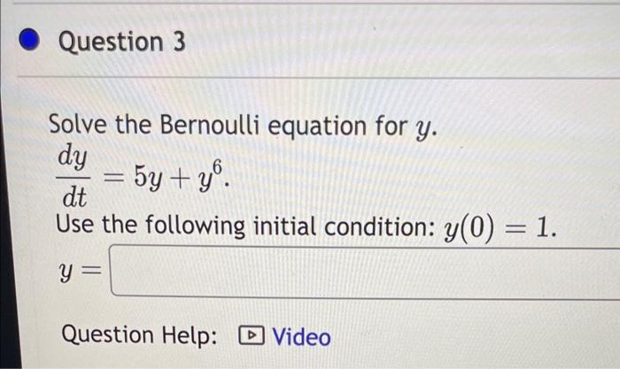 Solved Solve the Bernoulli equation for y. dtdy=5y+y6 Use | Chegg.com