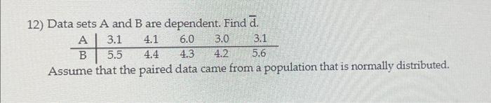 12) Data Sets A And B Are Dependent. Find Dˉ. Assume | Chegg.com