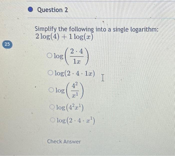 Solved Simplify the following into a single logarithm: | Chegg.com