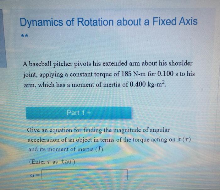 Solved Dynamics of Rotation about a Fixed Axis ** A baseball