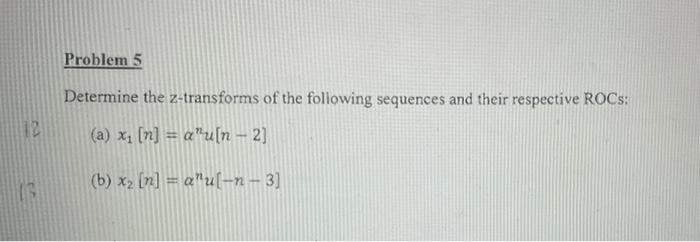 Solved Problem 5 12 Determine The Z-transforms Of The | Chegg.com