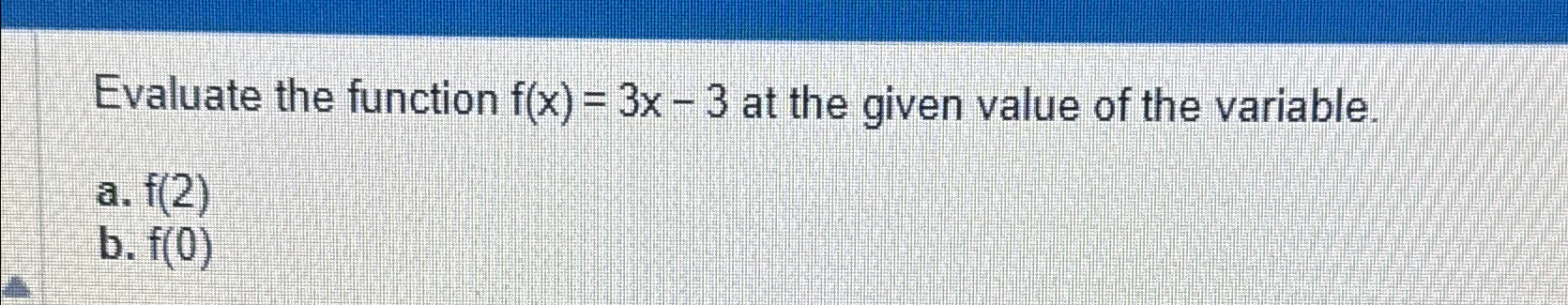 Solved Evaluate the function f(x)=3x-3 ﻿at the given value | Chegg.com