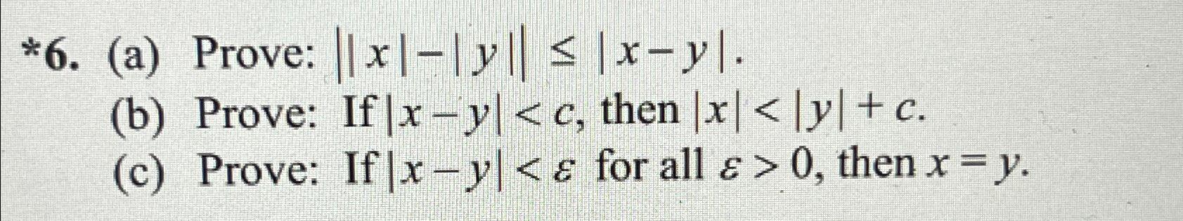 Solved *6. (a) ﻿Prove: ||x|-|y||≤|x-y|.(b) ﻿Prove: If | Chegg.com