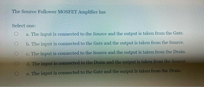 Solved The Source Follower MOSFET Amplifier has Select one: | Chegg.com