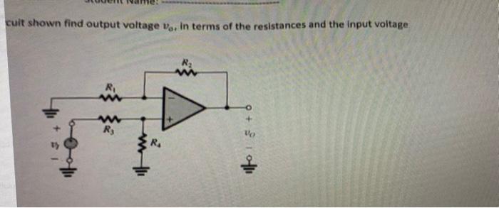 cuit shown find output voltage \( v_{o,} \) in terms of the resistances and the input voitage