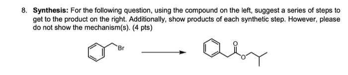 Solved 4. Synthesis: For The Following Question, Using The | Chegg.com