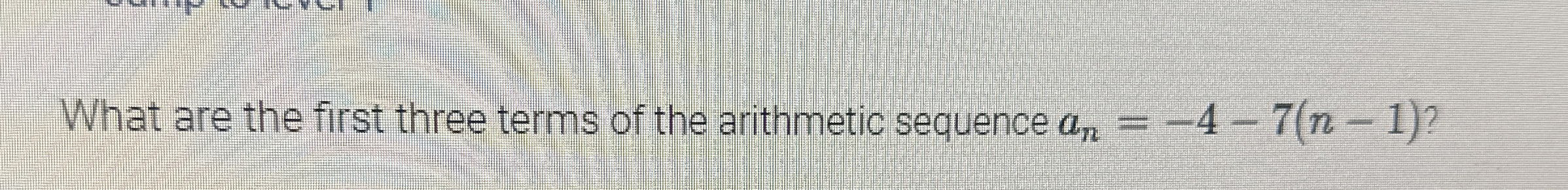 Solved What are the first three terms of the arithmetic | Chegg.com