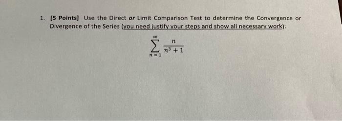Solved 1. [5 Points] Use the Direct or Limit Comparison Test | Chegg.com