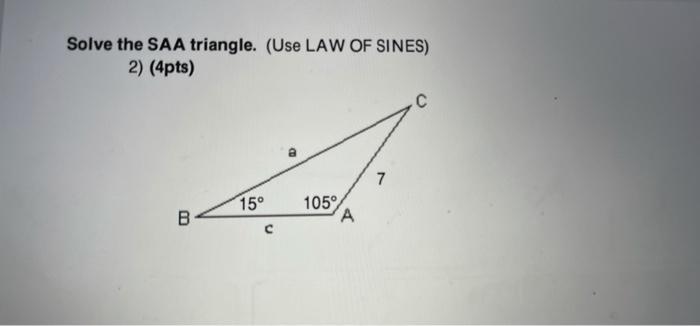 Solved Solve The Saa Triangle Use Law Of Sines 2 4pts 4725