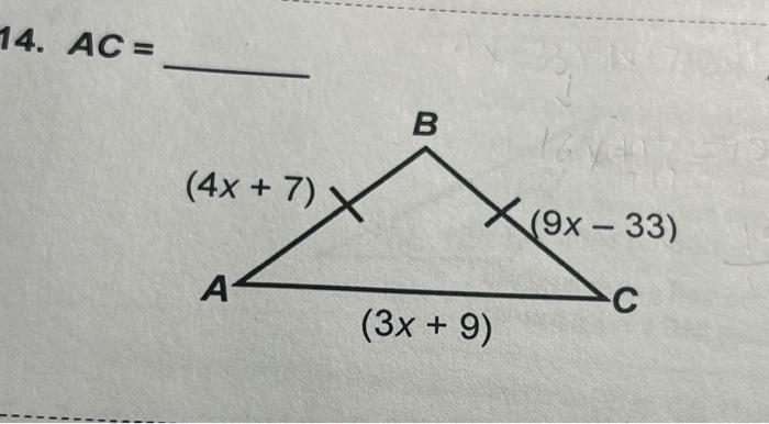 Solved 14. AC = (4x + 7) A B X(9x-33) Ac (3x + 9) | Chegg.com