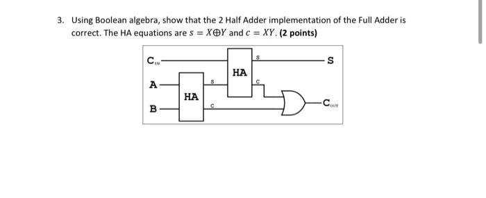 Solved 3. Using Boolean algebra, show that the 2 Half Adder | Chegg.com