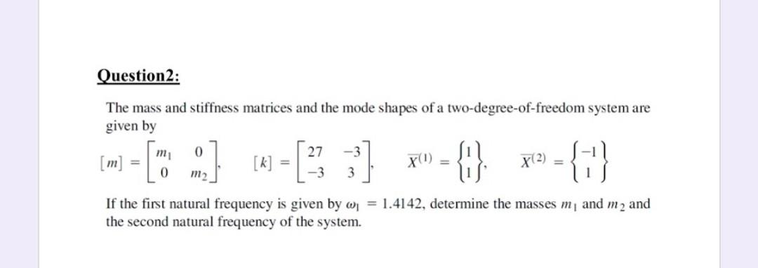 Solved Question 2 The Mass And Stiffness Matrices And The