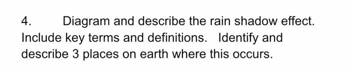Solved 4. Diagram and describe the rain shadow effect. | Chegg.com