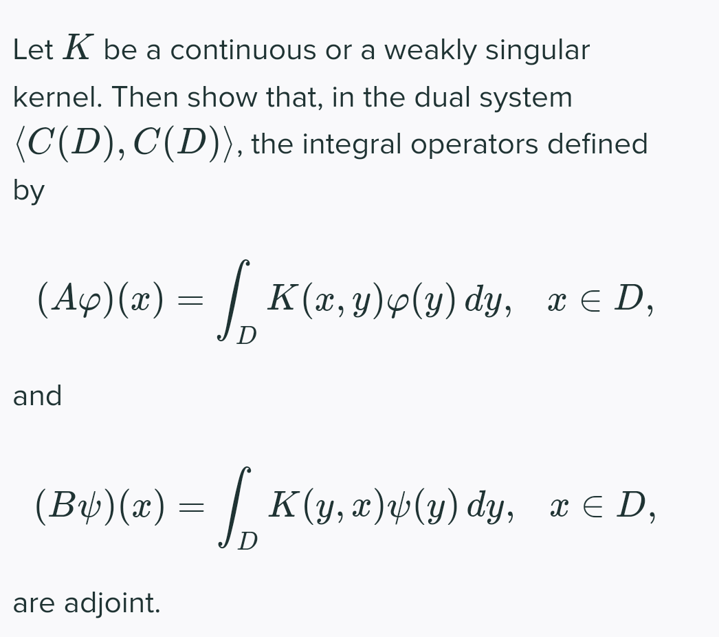 Solved Let K be a continuous or a weakly singular kernel.