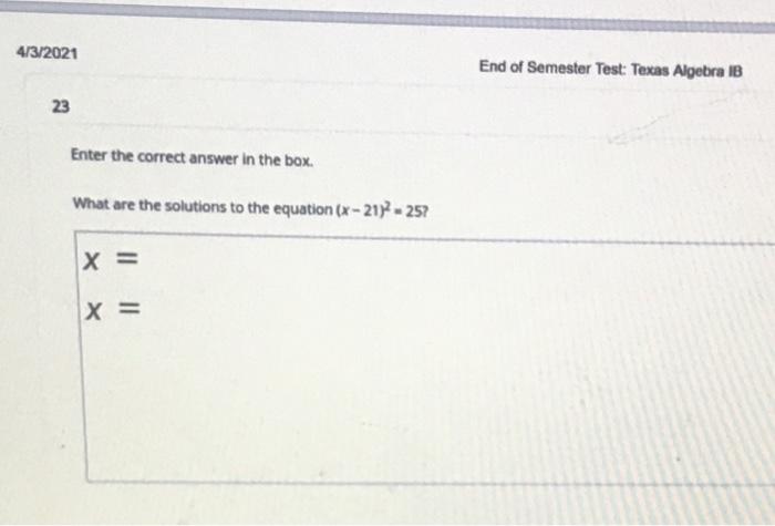 4 3 2021 End Of Semester Test Texas Algebra 1 23 Chegg Com