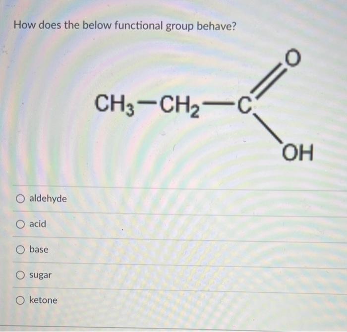 Solved How does the below functional group behave? aldehyde