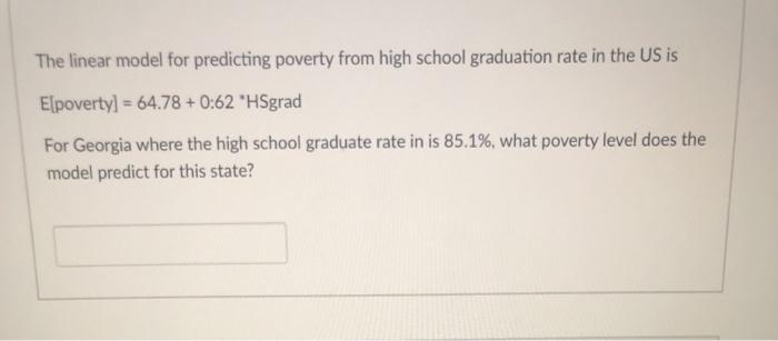 Solved The linear model for predicting poverty from high | Chegg.com
