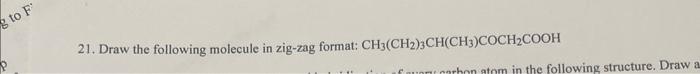 Solved 21. Draw the following molecule in zig-zag format: | Chegg.com