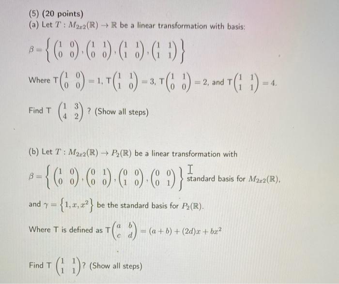 Solved (5) (20 points) (a) Let T M2x2(R) → R be a linear