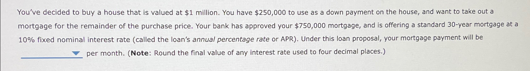 You've decided to buy a house that is valued at $1 | Chegg.com