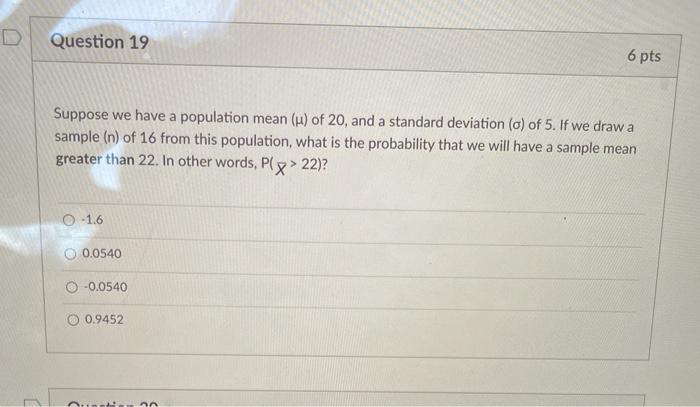 Solved Question 19 6 pts Suppose we have a population mean | Chegg.com