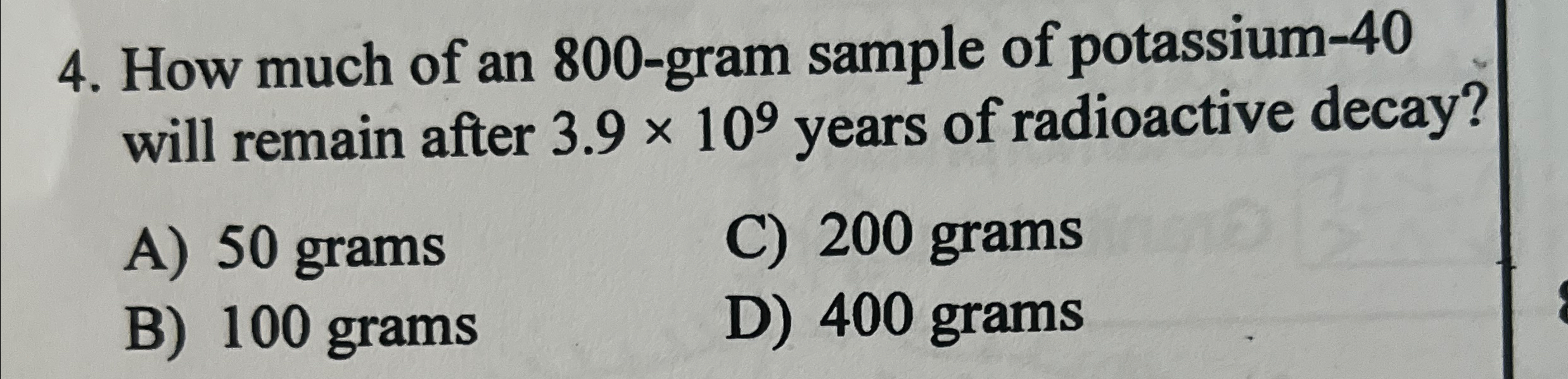 Solved How much of an 800 -gram sample of potassium- 40 | Chegg.com