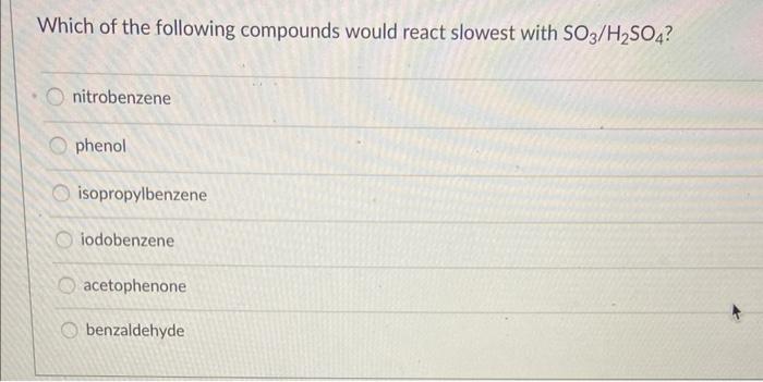 Solved Which Of The Following Compounds Would React Slowest | Chegg.com