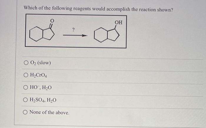 [solved] Which Of The Following Reagents Would Accomplish