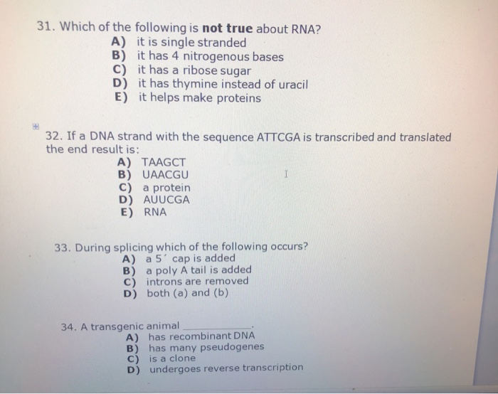 Solved 31. Which of the following is not true about RNA? A) | Chegg.com