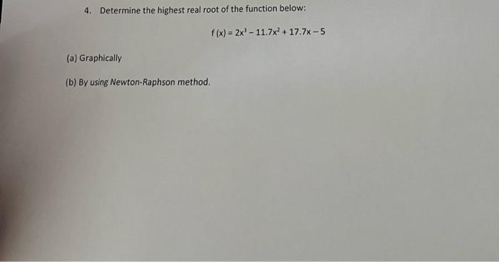 Solved 4. Determine the highest real root of the function | Chegg.com