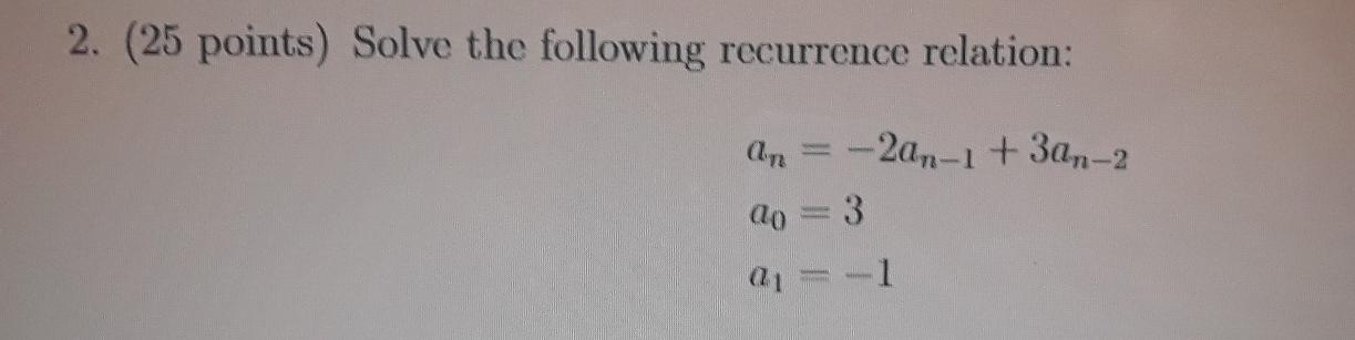 Solved 2. (25 points) Solve the following recurrence | Chegg.com