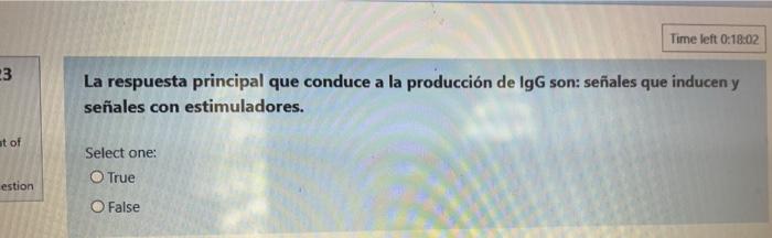 Time left 0:18:02 23 La respuesta principal que conduce a la producción de IgG son: señales que inducen y : señales con estim