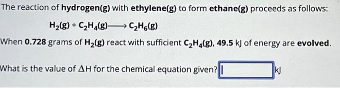 Solved The reaction of hydrogen g with ethylene g to Chegg